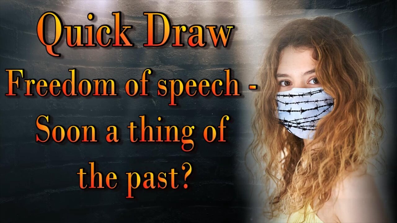 Quick Draw - Freedom of speech - Soon a thing of the past?