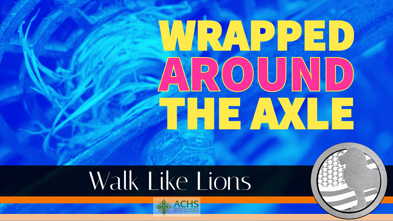 "Wrapped Around the Axle" Walk Like Lions Christian Daily Devotion with Chappy Oct 31, 2022