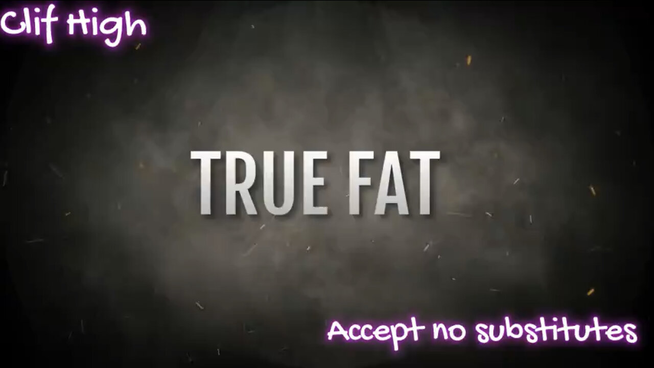 CLIF HIGH - TRUE FAT