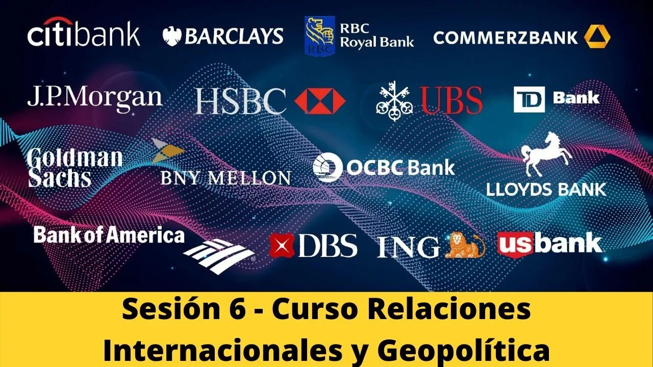 Sesión 6 - Curso Relaciones Internacionales y Geopolítica (La Oligarquía Financiera)