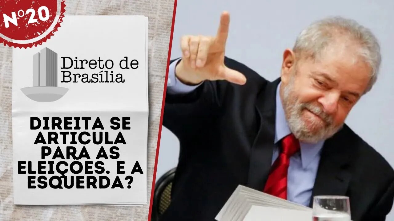 Direita do DF se articula para as eleições. E a esquerda? - Direto de Brasília nº 20 - 18/03/22