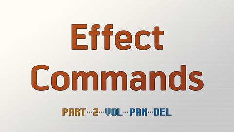 Effect Commands Part 2 - Vol Pan Del