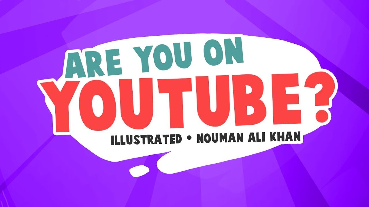 Are You on YouTube？ - Nouman Ali Khan