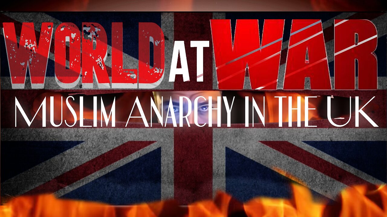 World At WAR with Dean Ryan 'Muslim Anarchy in the UK'