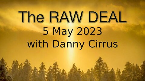 The Raw Deal (5 May 2023) with Danny Cirrus