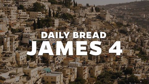 Daily Bread: James 4