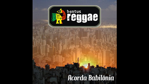 Bantus reggae - Acorda Babilônia