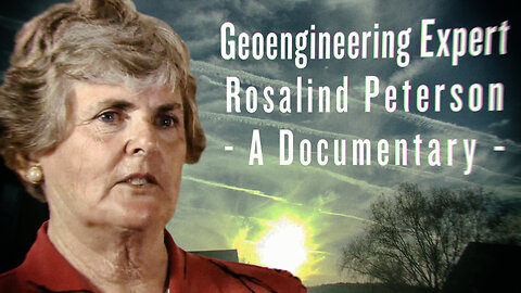 Geoengineering Expert Rosalind Peterson - Documentary
