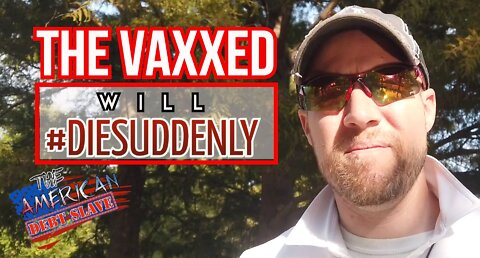 The VAXXED will #DieSuddenly