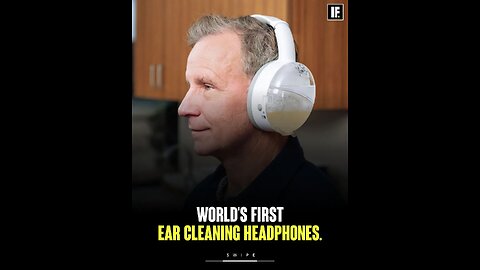 world's first ear cleaning headphones.