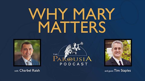 Why Mary Matters - Tim Staples