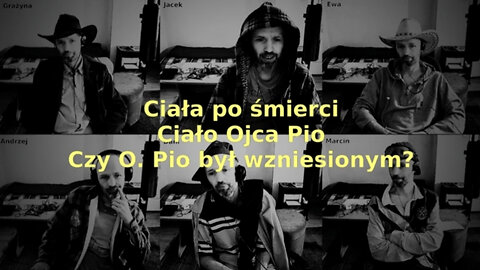 20220501_ciała_po_śmierci_ciało_o_pio_czy_o_pio_był_wzniesionym_fr_rozmowy_ze_skype_kom_do_filmu