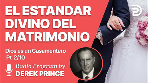 Dios es un Casamentero Pt 2 de 10 - El Estandar Divino del Matrimonio - Derek Prince