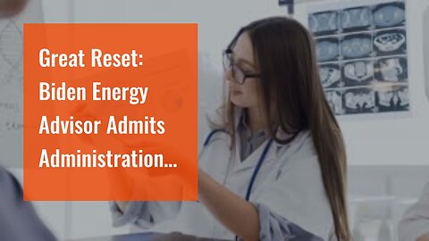 Great Reset: Biden Energy Advisor Admits Administration “Phasing Out Use Of Oil”