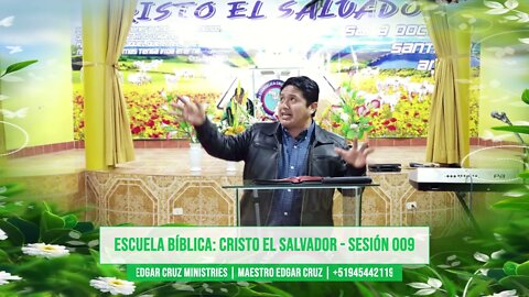 Escuela Bíblica: Cristo el Salvador - Sesión 009 - EDGAR CRUZ MINISTRIES