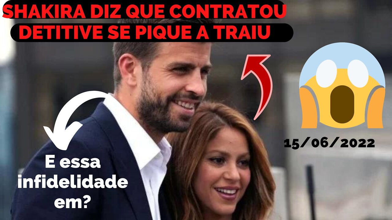 SHAKIRA TEVE QUE CONTRATAR DETETIVES PARA PODER DESCOBRIR A TRAIÇÃO DE PIQUE