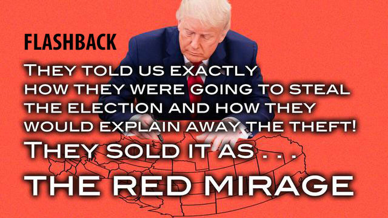 FLASHBACK: They Told Us Exactly How They Would Steal the Election! They Called it THE RED MIRAGE