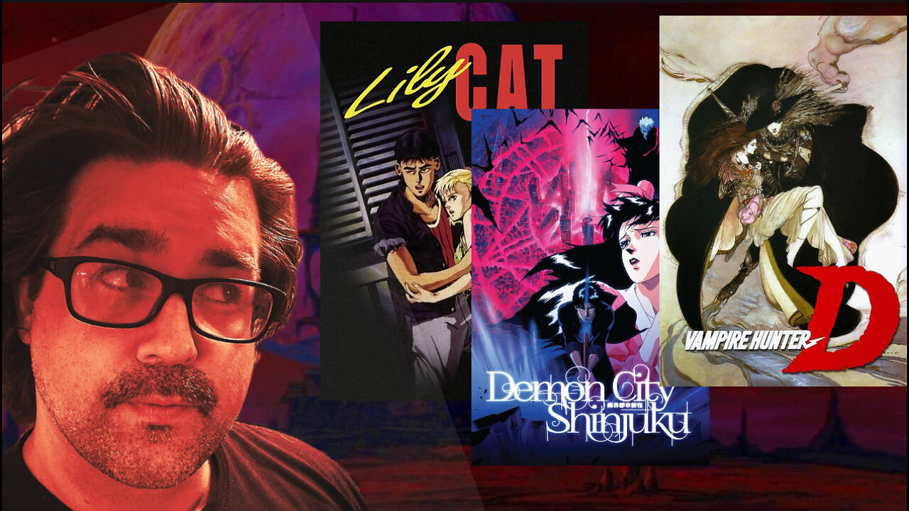 Watch and Talk - LILY C.A.T. (1987), DEMON CITY SHINJUKU (1988), VAMPIRE HUNTER D (1985)