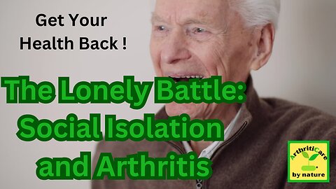 The Lonely Battle: Social Isolation and Arthritis - ArthritiCare