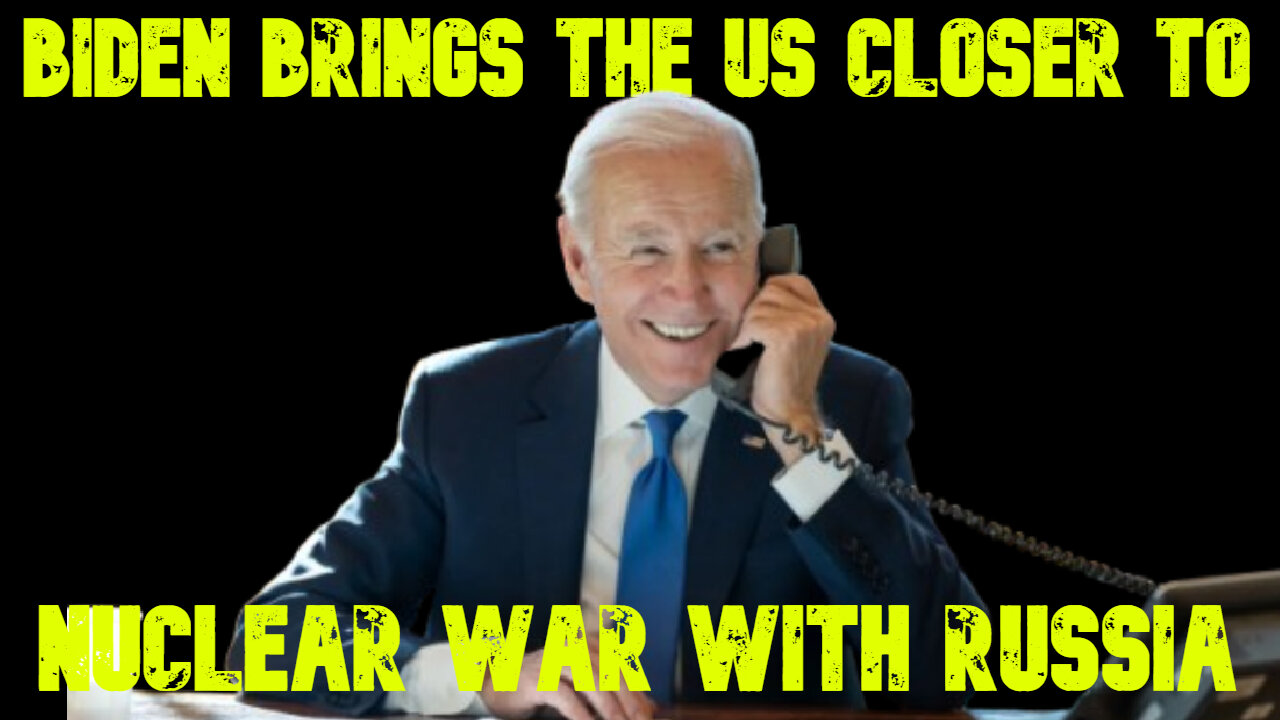 Biden Brings the US Closer to Nuclear War With Russia: COI #713