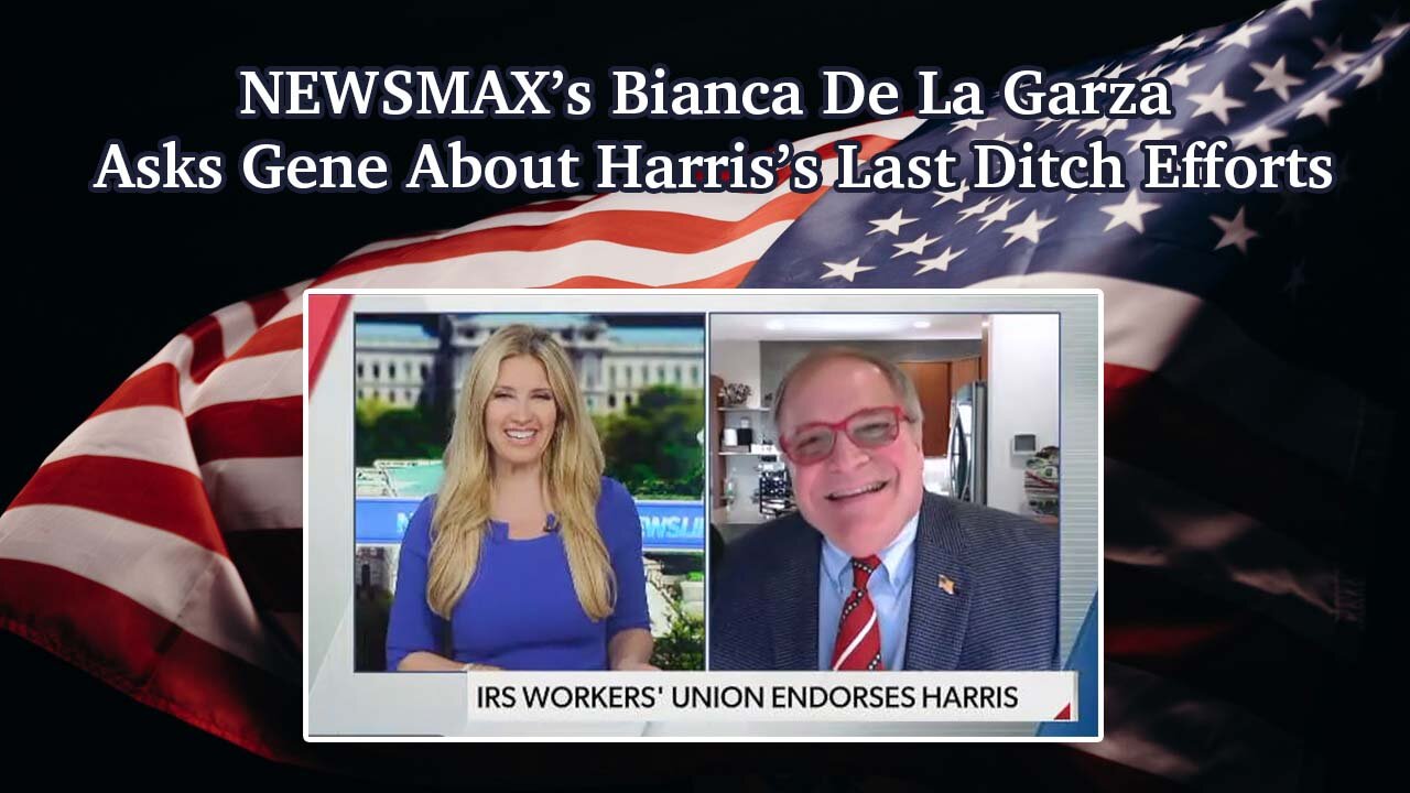 NEWSMAX's Bianca De La Garza Asks Gene About Harris's Last Ditch Efforts