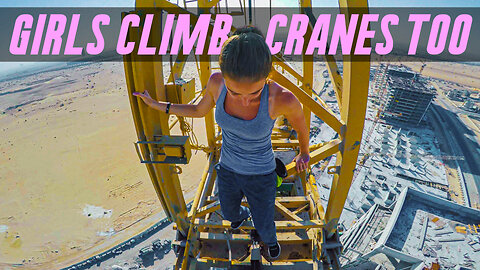 She Climbed A Crane With Me!