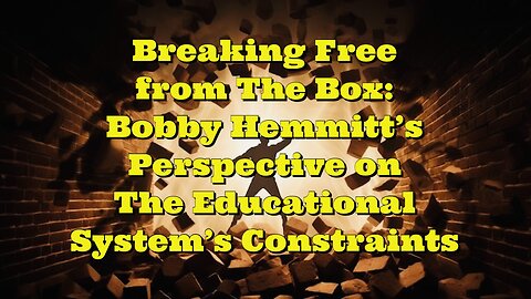 Bobby Hemmitt: The Educational System's Constraints