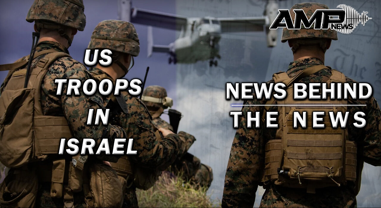 US Troops in Israel | NEWS BEHIND THE NEWS October 23rd, 2023