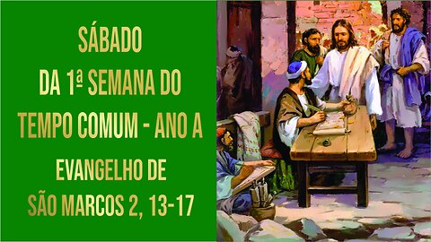 Evangelho do Sábado da 1ª Semana do Tempo Comum - Ano A Mc 2, 13-17