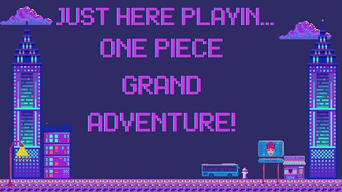 Just Here Playin...One Piece Grand Adventure! (Ps2) Pt.1