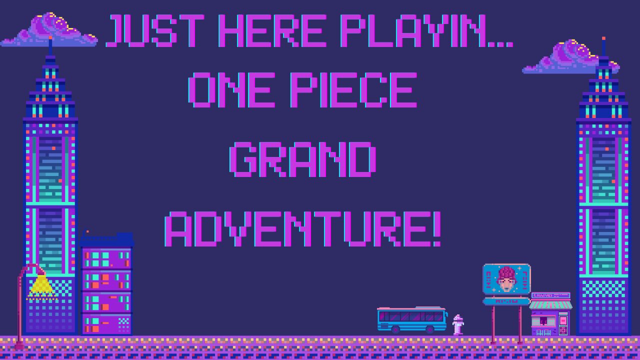 Just Here Playin...One Piece Grand Adventure! (Ps2) Pt.1