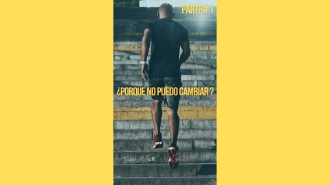 ¿QUE TENGO QUE HACER PARA CAMBIAR? (PARTE 1)