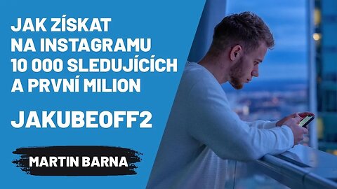 Jak získat na Instagramu 10 000 sledujících a první milion - jakubeoff2