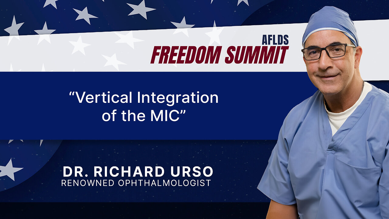 Dr. Richard Urso | Vertical Integration of the MIC | AFLDS Freedom Summit