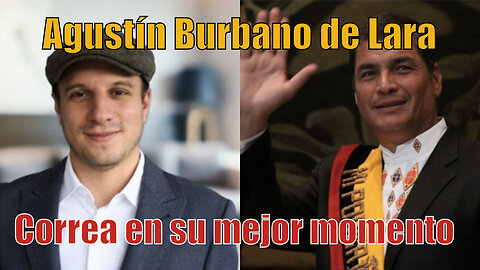 Austin Burbano de Lara: Correa en su mejor momento. Ganará en una sola vuelta