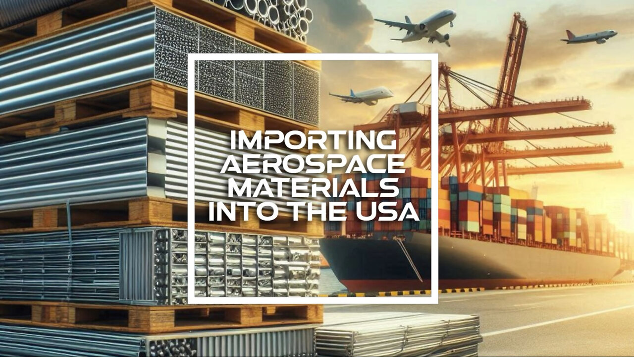 Navigating Customs: Importing Aerospace Materials and Composites into the USA