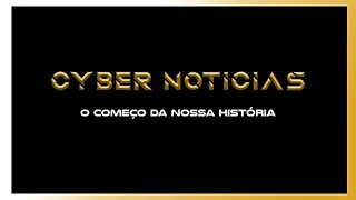 CYBER NOTÍCIAS - O início de uma história