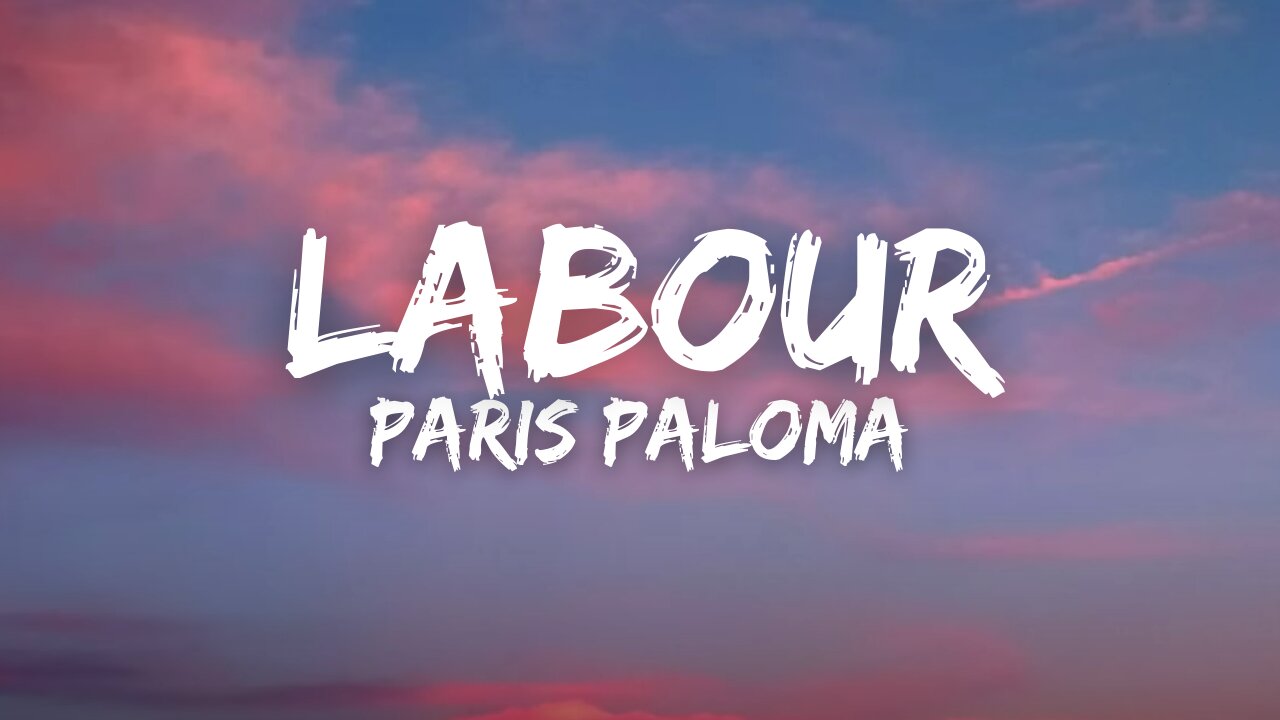 Paris Paloma - labour (Lyrics)