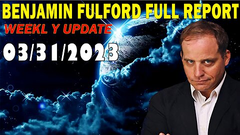 Benjamin Fulford Full Report Update March 31, 2023 - Benjamin Fulford