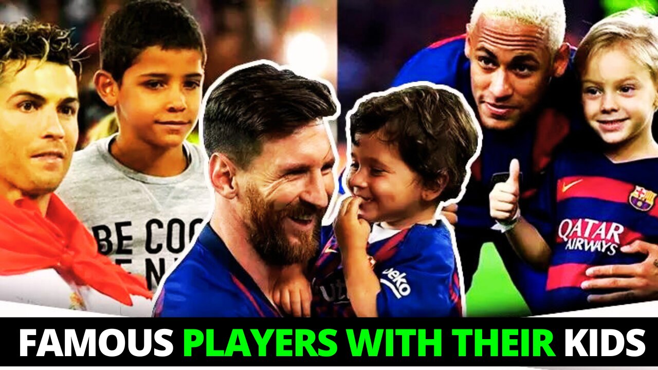 Famous Football Players and Their Kids ● Beautiful Moments ● 💖👨‍👩‍👧‍👦