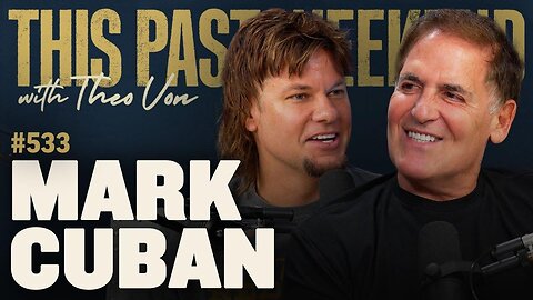 Mark Cuban | This Past Weekend w/ Theo Von #533