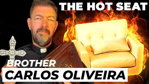 THE HOT SEAT with Brother Carlos Oliveira!