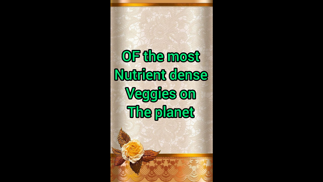 Of the most nutrient dense veggies on the planet