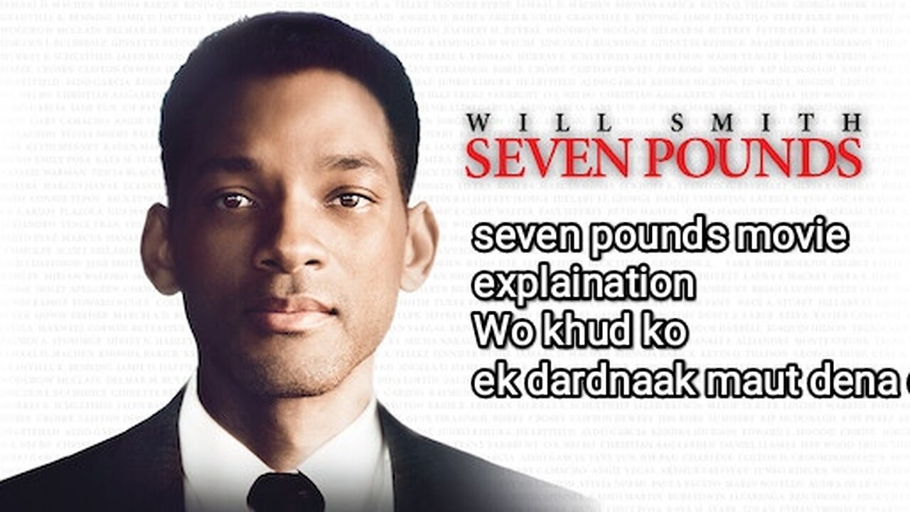 seven pounds movie explaination Wo khud ko ek dardnaak maut dena chahta hai