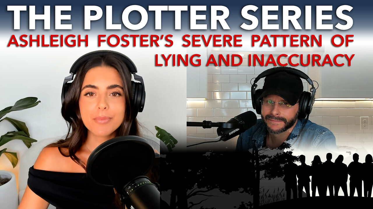 063 The Plotter Series S2 E3: Ashleigh Foster's Severe Pattern Of Lying And Inaccuracy