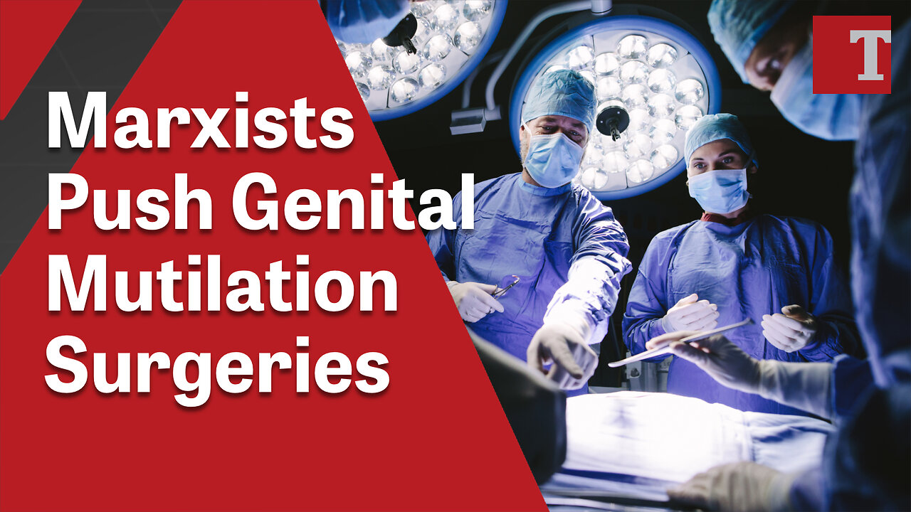 Cultural Marxists in Congress Push Genital Mutilation Surgeries