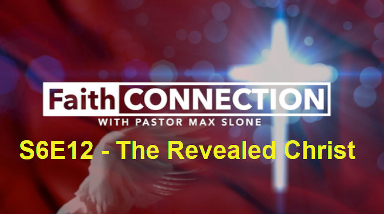 FaithConnection S6E12 - The Revealed Christ