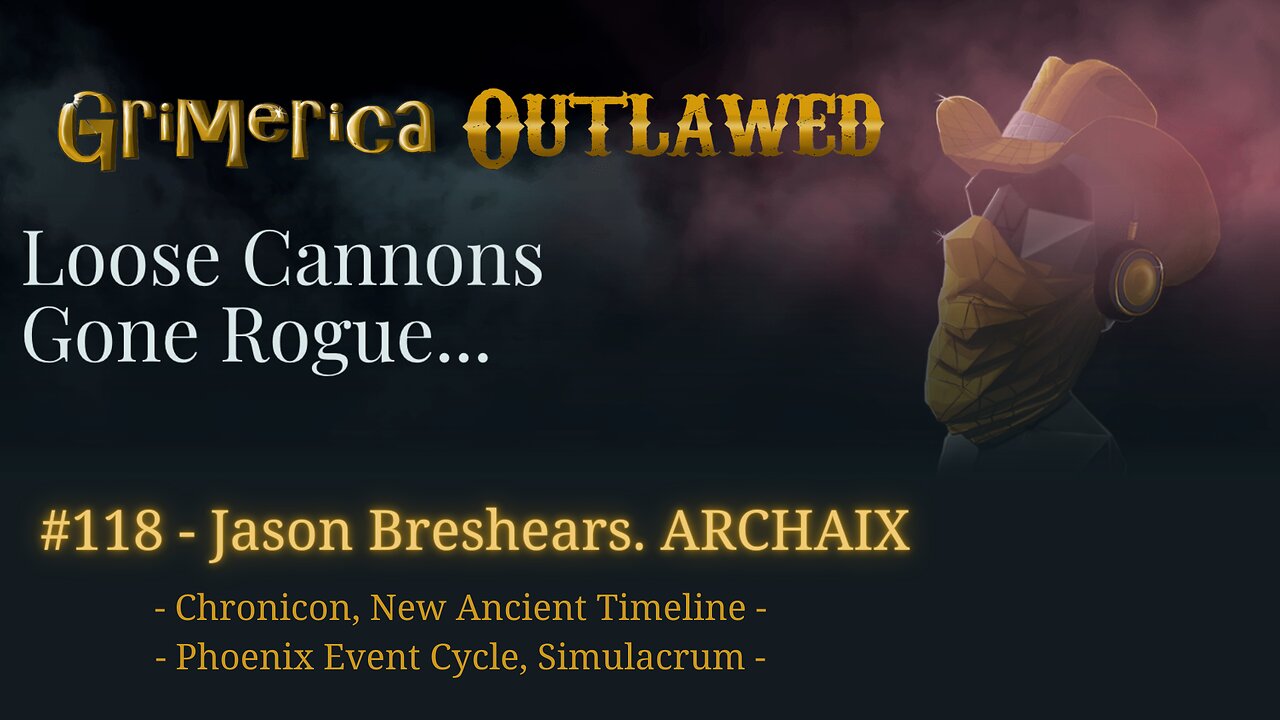 118 - Jason Breshears, ARCHAIX. Chronicon - New Ancient Timeline, Phoenix Event Cycle, Simulacrum