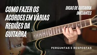 Como fazer os acordes em varias regiões na guitarra ou violão - CAGED - Dica Rápida