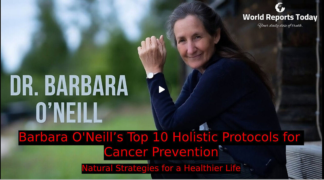 Barbara O’Neill’s Top 10 Holistic Protocols for Cancer Prevention